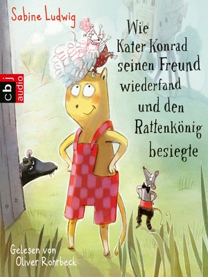 cover image of Wie Kater Konrad seinen Freund wiederfand und den Rattenkönig besiegte